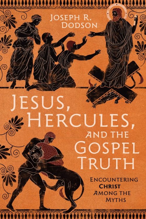 Jesus, Hercules, and the Gospel Truth