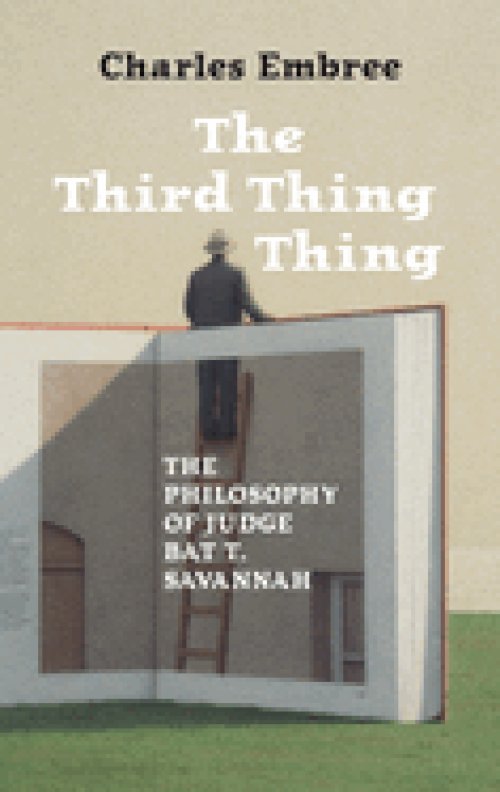 The Third Thing Thing: The Philosophy of Judge Bat T. Savannah