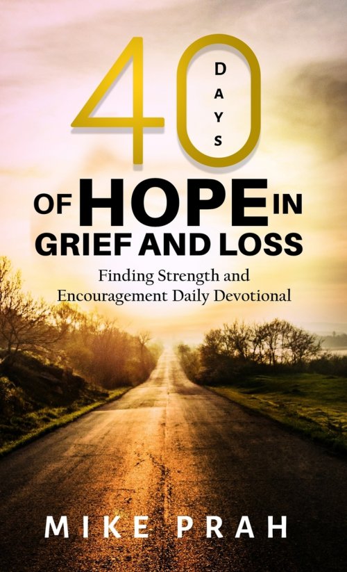 40 Days of Hope in Grief and Loss: Finding Strength and Encouragement Daily Devotional