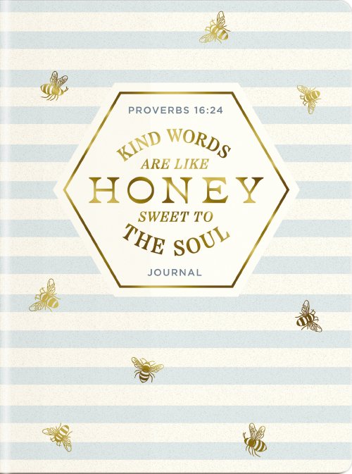 Kind Words Are Like Honey Sweet To The Soul Journal