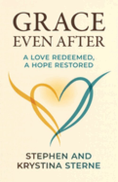 Grace Even After : A Love Redeemed, A Hope Restored
