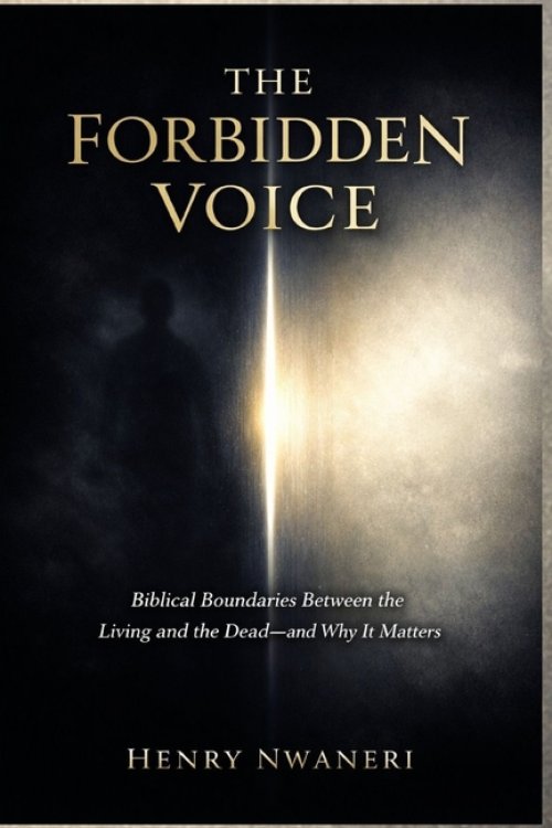 The Forbidden Voice: Biblical Boundaries Between the Living and the Dead-and Why It Matters