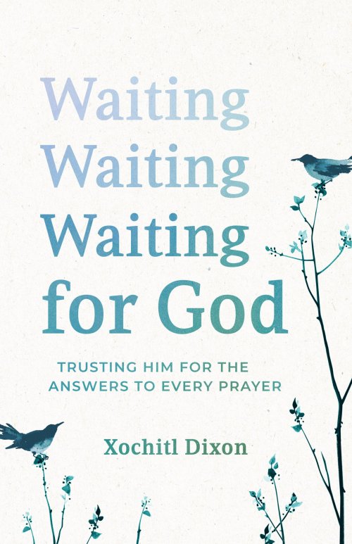 Waiting for God: Trusting Him for the Answers to Every Prayer
