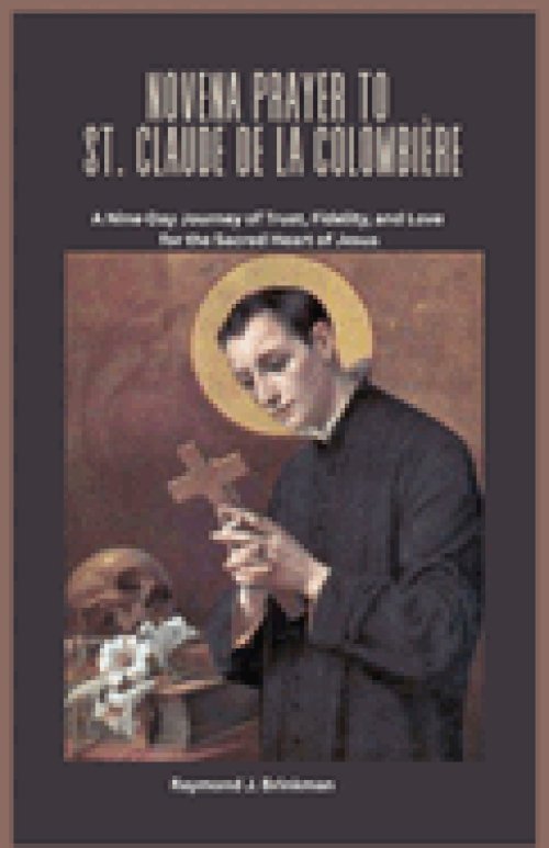 NOVENA PRAYER TO ST. CLAUDE DE LA COLOMBIÈRE: A Nine-Day Journey of Trust, Fidelity, and Love  for the Sacred Heart of Jesus