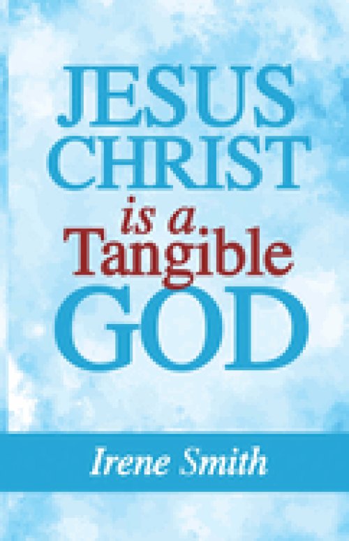 Jesus Christ Is a Tangible God