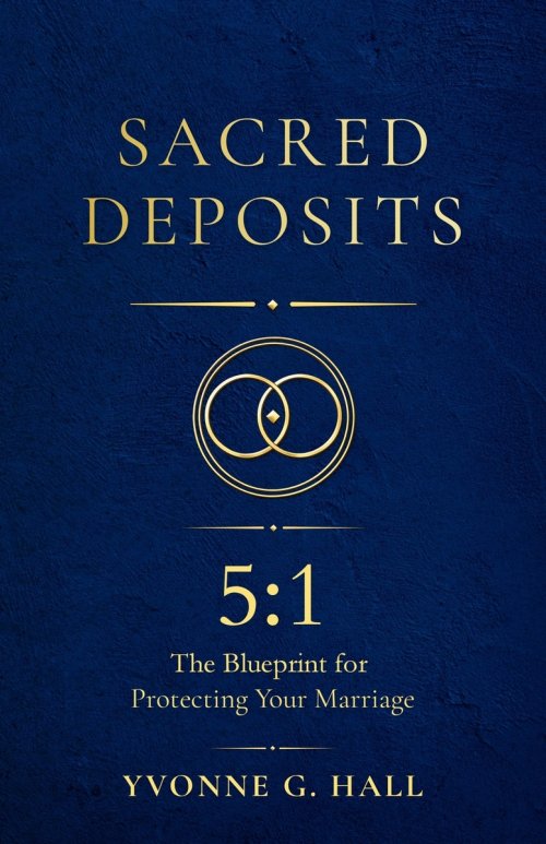 Sacred Deposits : The 5:1 Blueprint for Protecting Your Marriage