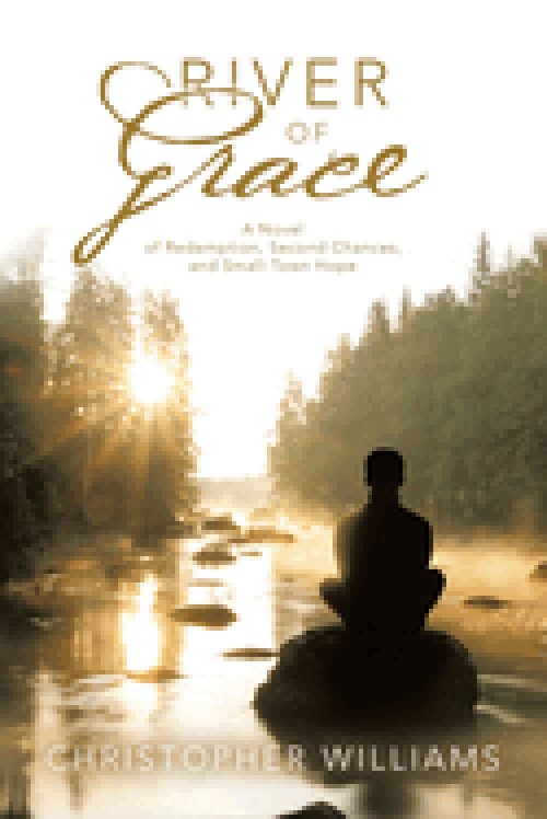 River of Grace: A Novel of Redemption, Second Chances, and Small-Town Hope