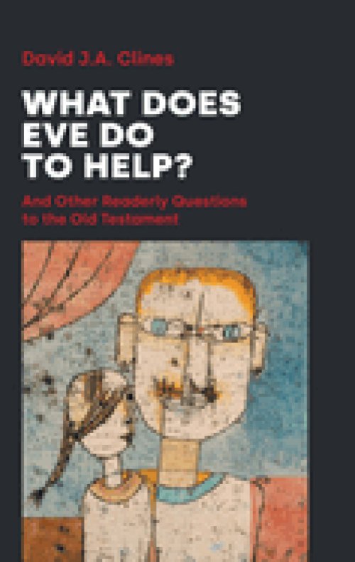 What Does Eve Do to Help? : And Other Readerly Questions to the Old Testament