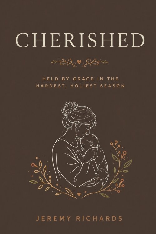 Cherished: Christ's Comfort and Strength for Postpartum Moms Navigating Exhaustion, Anxiety, Identity Shifts & the Sacred Early Days of Motherhood