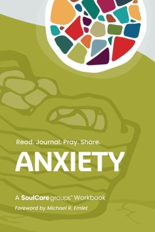 Anxiety: A SoulCare Groups Workbook (One Measure Ministries)