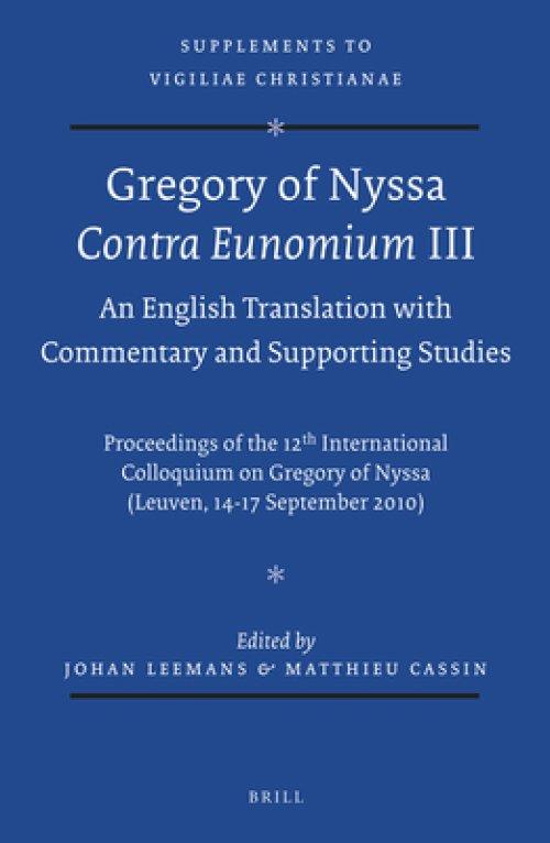 Gregory of Nyssa: Contra Eunomium III. an English Translation with Commentary and Supporting Studies: Proceedings of the 12th International Colloquium