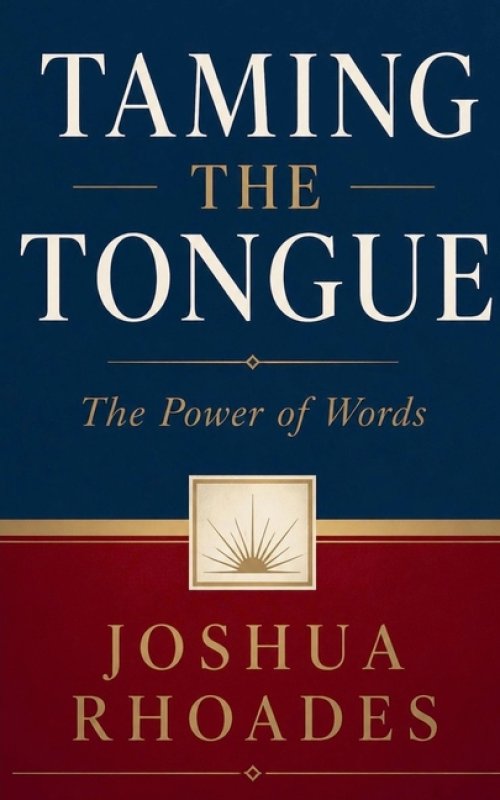 Taming the Tongue - The Power of Words