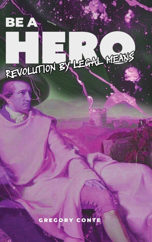 BE A HERO : Revolution by Legal Means