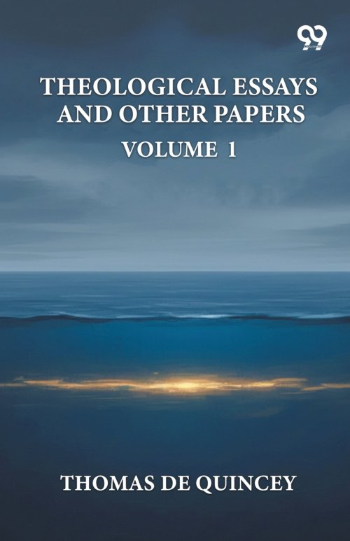 Theological Essays And Other Papers: Vol. I