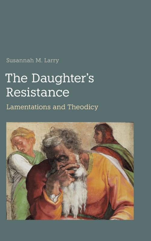 The Daughter's Resistance: Lamentations and Theodicy