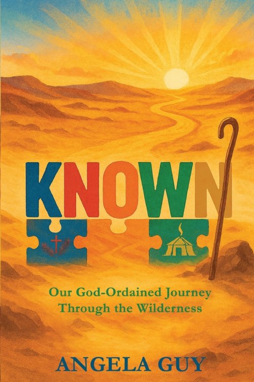 Known: Our God-Ordained Journey Through The Wilderness
