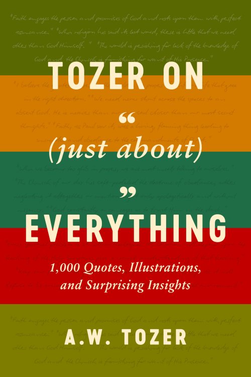 Tozer on (Just About) Everything