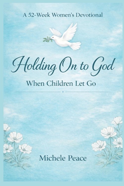A 52 Week Womens Devotional Holding On to God : When your Children Let Go