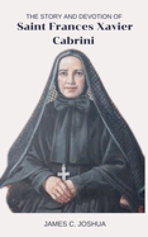 The Story And Devotion Of Saint Frances Xavier Cabrini