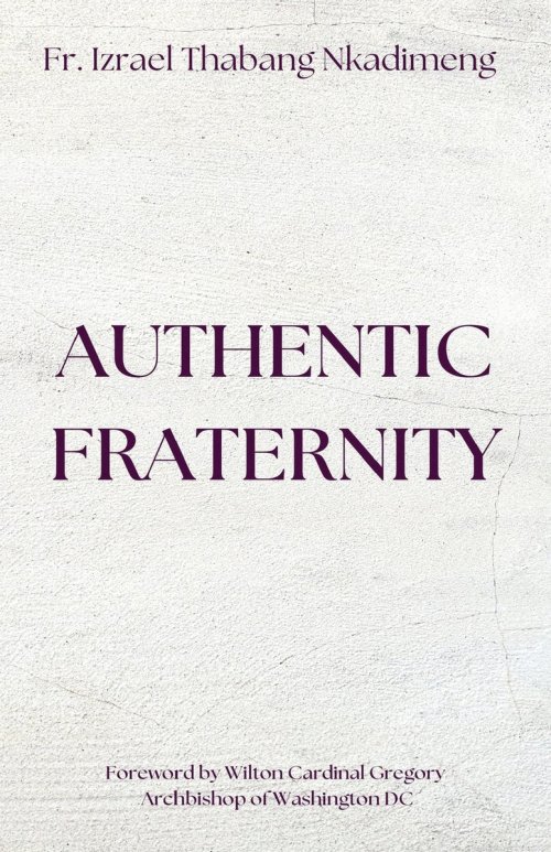 AUTHENTIC FRATERNITY. The Notion of Fraternitas in Pope Benedict XVI's Caritas in Veritate and Africae Munus