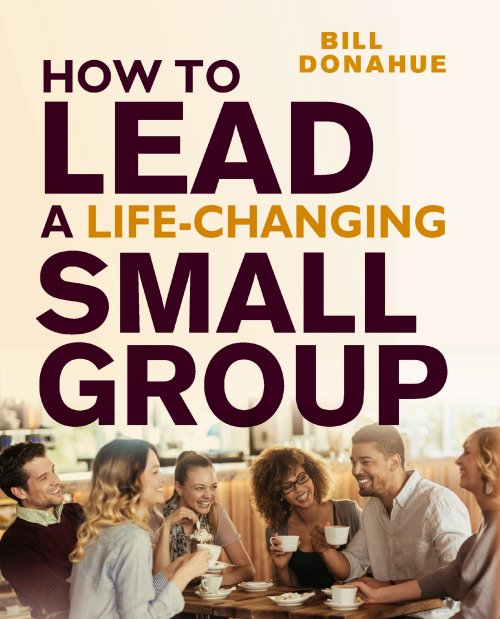 How to Lead a Life-Changing Small Group