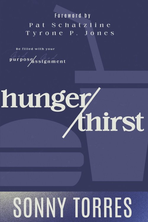 Hunger/Thirst: BE FILLED WITH YOUR GOD-PURPOSE & GOD-ASSIGNMENT
