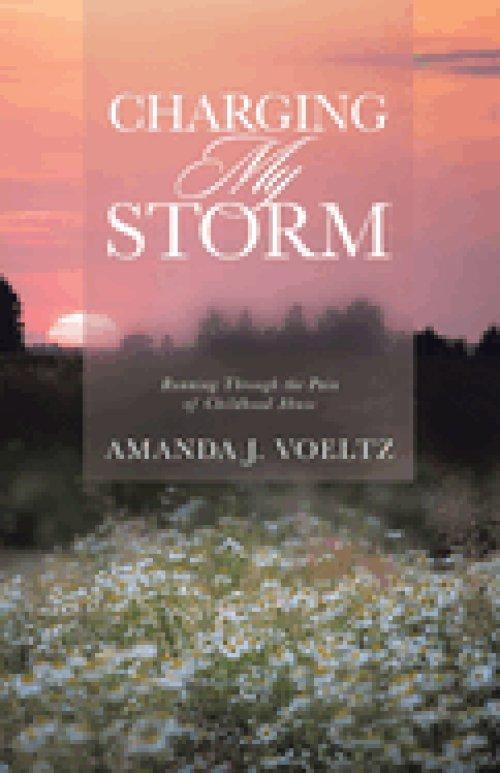 Charging My Storm: Running Through the Pain of Childhood Abuse