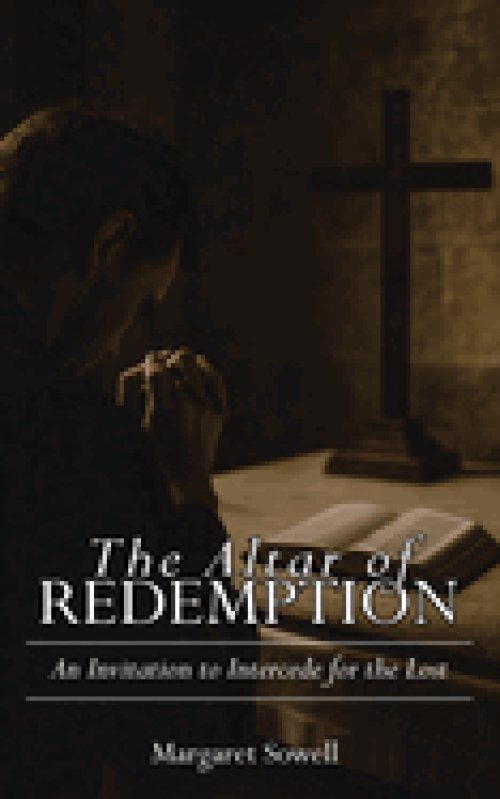 The Altar of Redemption: An Invitation to Intercede for the Lost