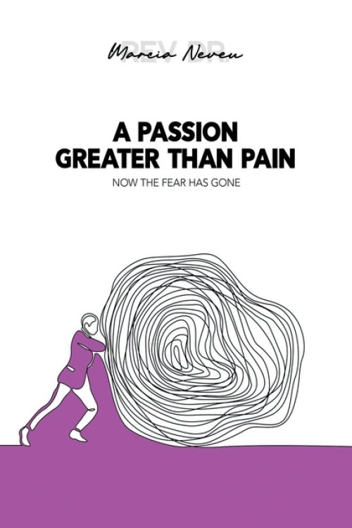 A Passion Greater Than Pain: Now The Fear Has Gone