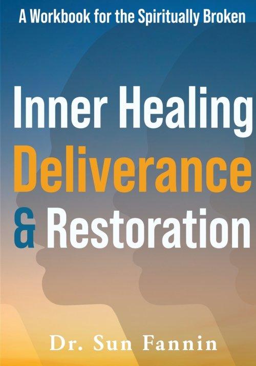 Inner Healing, Deliverance, and Restoration