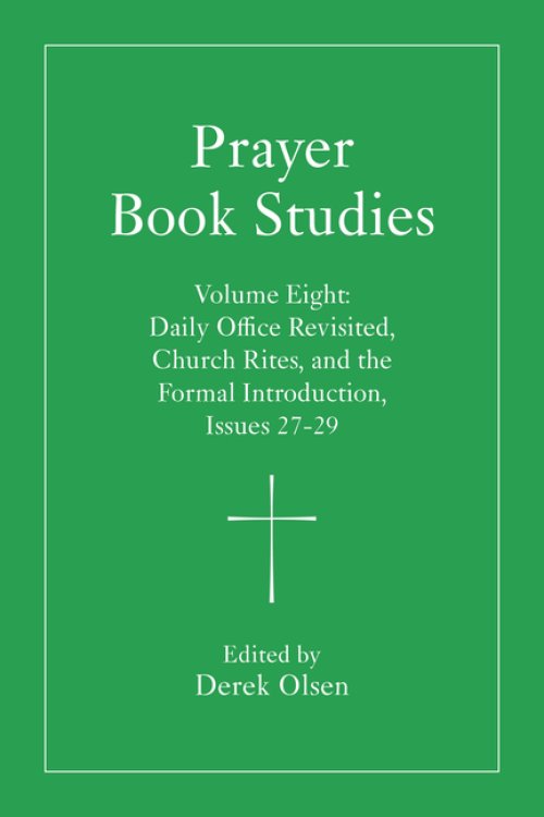 Prayer Book Studies Volume Eight: Daily Office Revisited, Church Rites, and the Formal Introduction, Issues 27-29