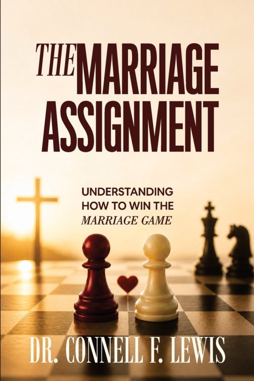 THE MARRIAGE ASSIGNMENT: "Understanding How To Win The Marriage Game"