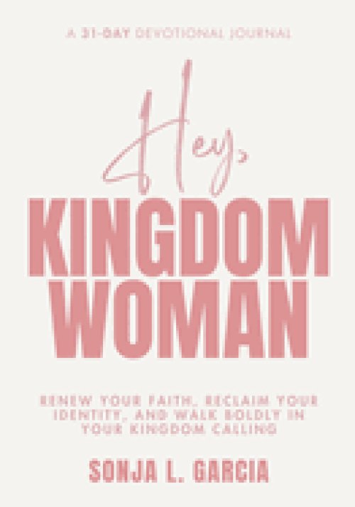 Hey, Kingdom Woman: A 31-Day Devotional: Renew Your Faith, Reclaim Your Identity, and Walk Boldly in Your Kingdom Calling