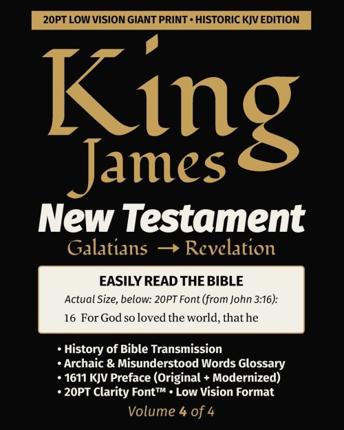 King James New Testament KJV Bible - GALATIANS thru REVELATION (Vol 4 of 4): 20PT Ultra Giant Print  Single-Column  Verse-by-Verse
