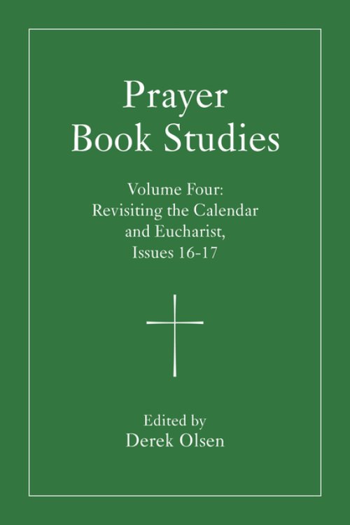 Prayer Book Studies Volume Four: Revisiting the Calendar and Eucharist, Issues 16-17