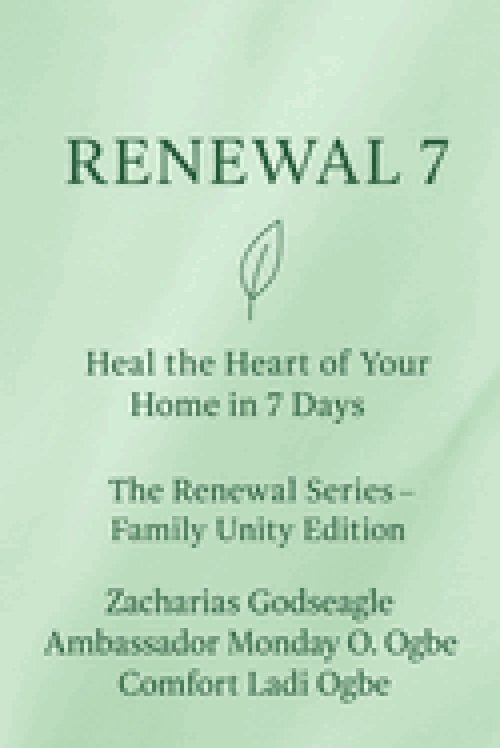RENEWAL 7 Heal the Heart of Your Home in 7 Days The Renewal Series - Family Unity Edition
