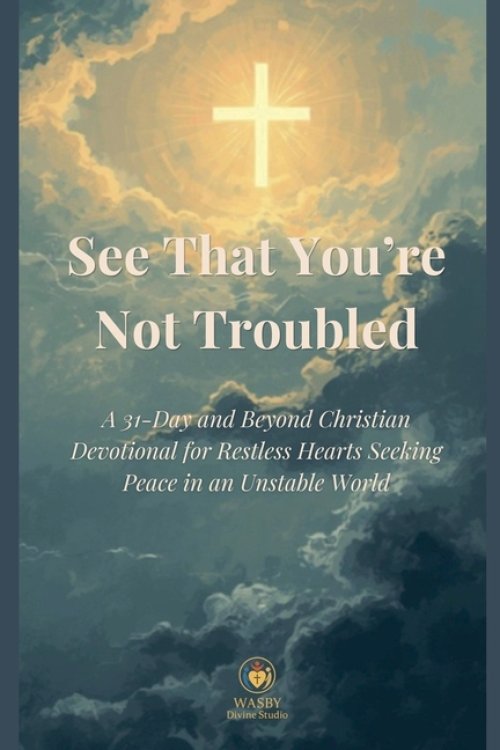 See That You're Not Troubled