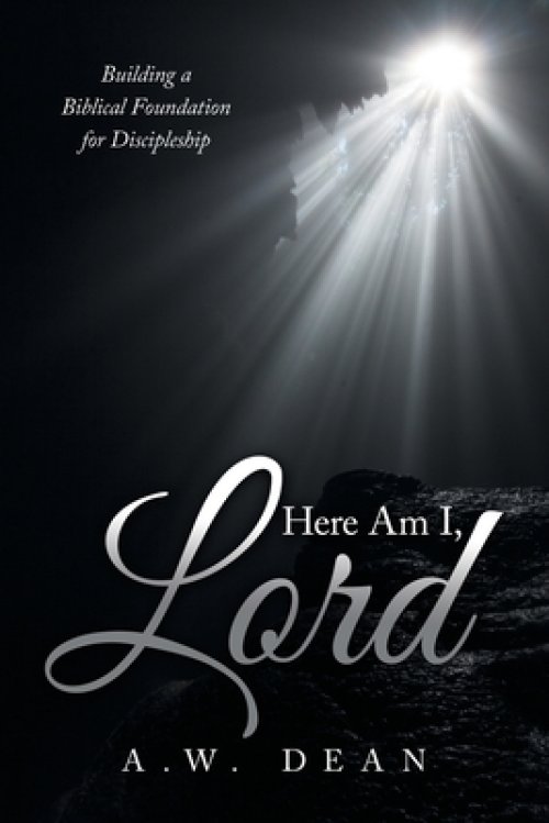 Here Am I, Lord: Building a Biblical Foundation for Discipleship