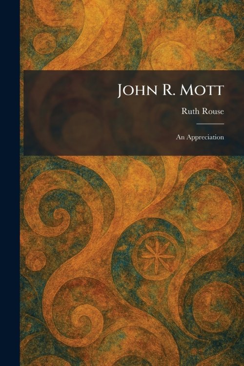 John R. Mott: An Appreciation