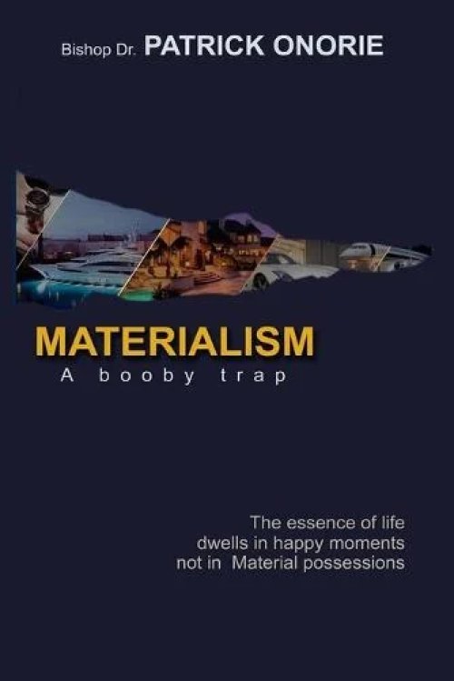 Materialism: A Booby Trap; The Essence of Life dwells in happy moments, not in Material possessions