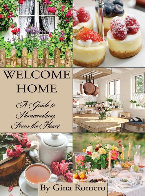 Welcome Home: A Guide to Homemaking From the Heart