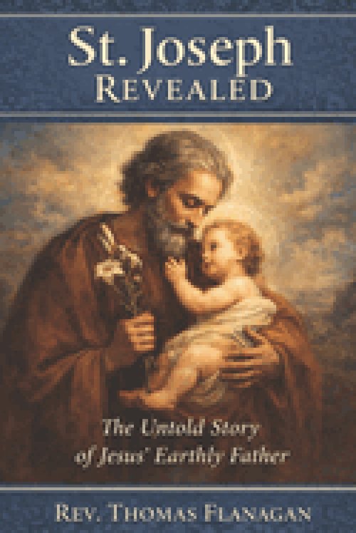 St. Joseph Revealed : The Untold Story of Jesus' Earthly Father