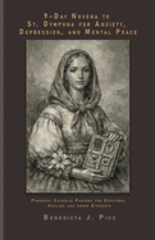 9-Day Novena to St. Dymphna for Anxiety, Depression, and Mental Peace: Powerful Catholic Prayers for Emotional Healing and Inner Strength