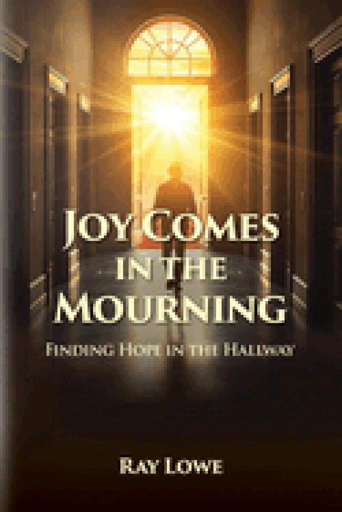 Joy Comes in the Mourning: Finding Hope in the Hallway