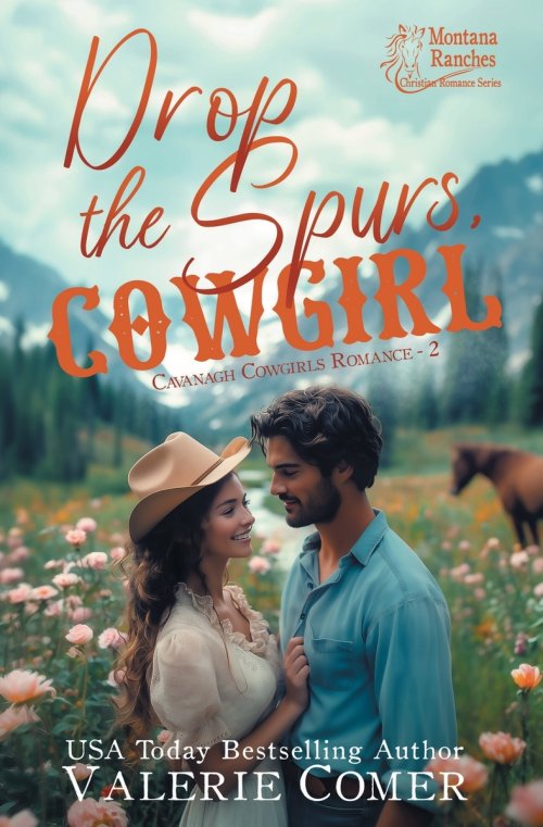 Drop the Spurs, Cowgirl: A brother's best friend, loathe-to-love Montana Ranches Christian romance