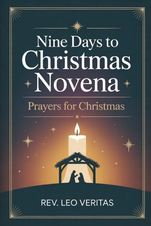 Nine Days to Christmas Novena: Prayers for Christmas