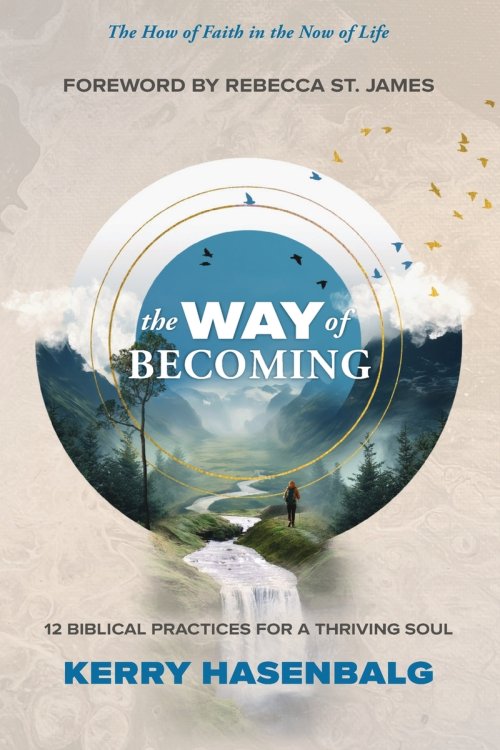 The Way of Becoming: 12 Practices For A Thriving Soul