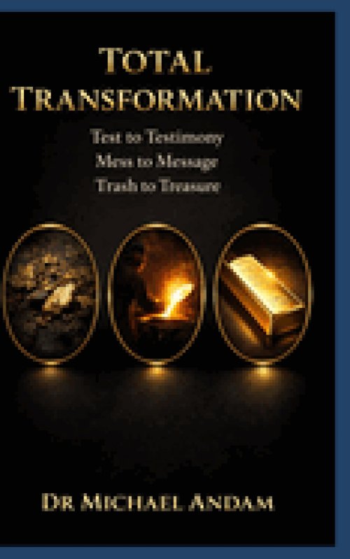 Total Transformation: :  Test to Testimony,  Mess to Message,  Trash to Treasure