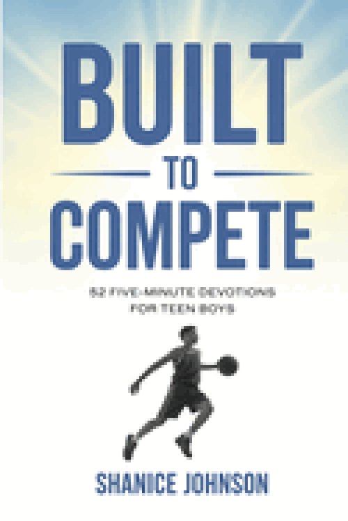 Built to Compete: 52 Five-Minute Devotions for Teen Boys