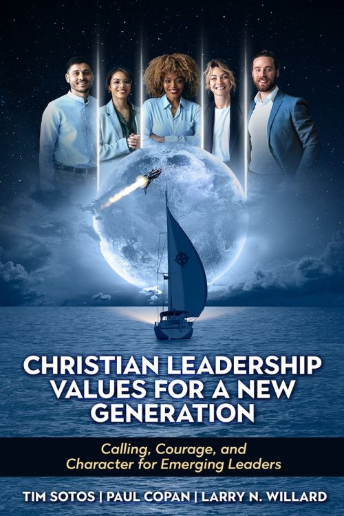 Christian Leadership Values for a New Generation: Calling, Courage and Character for Emerging Leaders